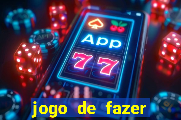 jogo de fazer dinheiro falso